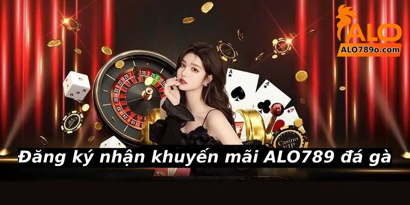 ALO789 – Nhà Cái Alo789 Đá Gà Thomo Độc Quyền Tại Châu Á 14 Tiến hành đăng ký tham gia để nhận khuyến mãi ALO789 đá gà